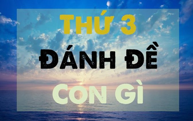 thu 3 danh lo de con gi