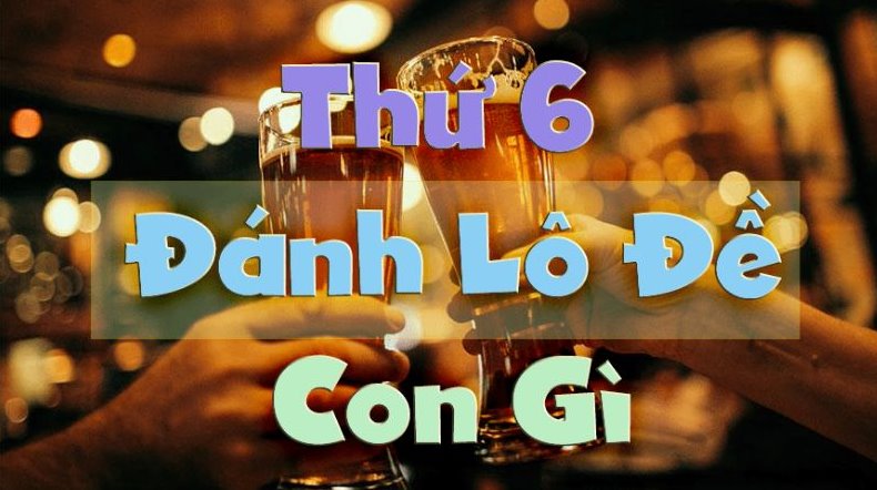 thu 6 danh lo de con gi