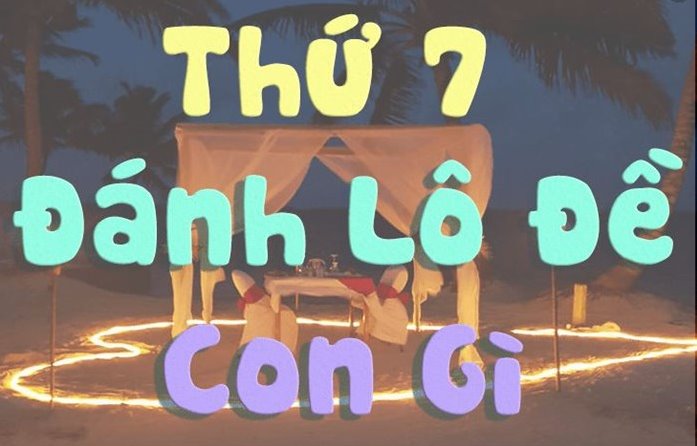 Thứ 7 đánh lô đề con gì
