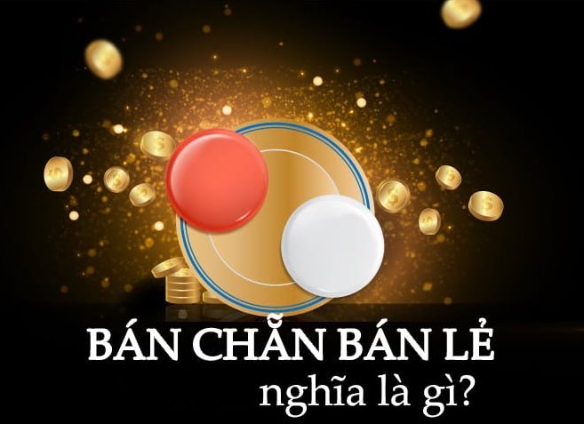 Bán chẵn bán lẻ xóc đĩa là gì? Nên mua cửa chẵn lẻ không