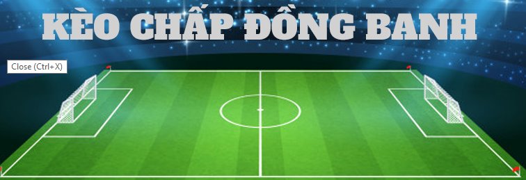 Kèo chấp đồng banh là gì?kinh nghiệm cược đồng banh