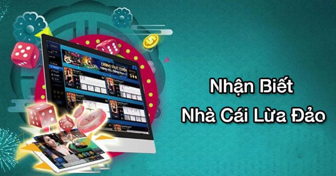 Kinh nghiệm nhận biết nhà cái lừa đảo cần phải chú ý