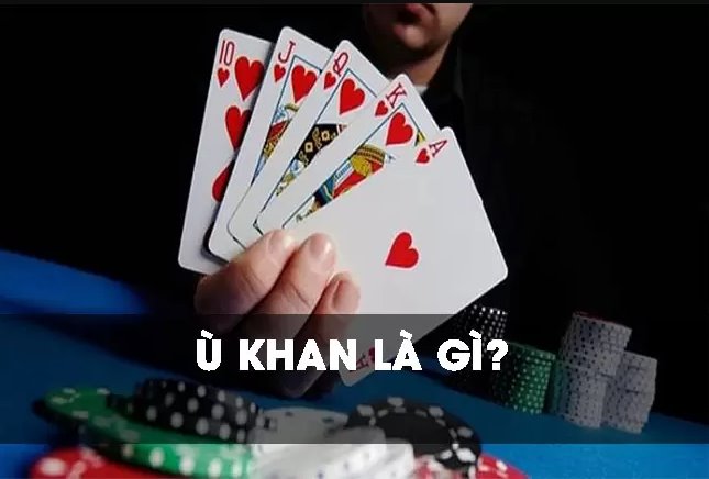 Ù khan là gì ?Những kiểu ù khác trong chơi bài phỏm