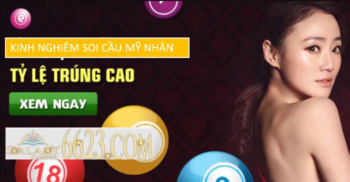 Mỹ nhân soi cầu - Ưu điểm, kinh nghiệm soi cầu mỹ nhân hiệu quả