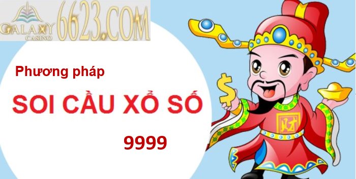 Soi cầu 9999 - Phương pháp soi cầu 9999 hiệu quả nhất
