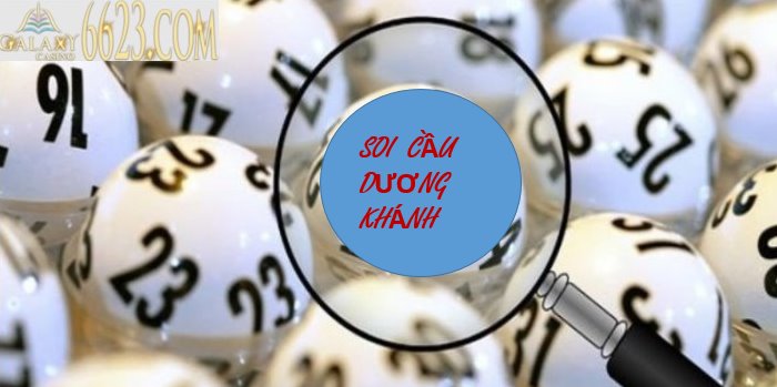 Soi cầu Dương Khánh - Cách soi cầu Dương Khánh hiệu quả