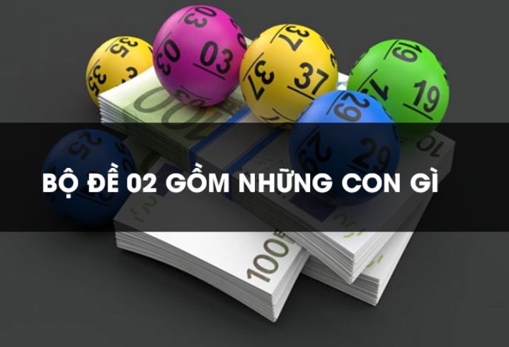 Bộ đề 02 gồm những con số gì?