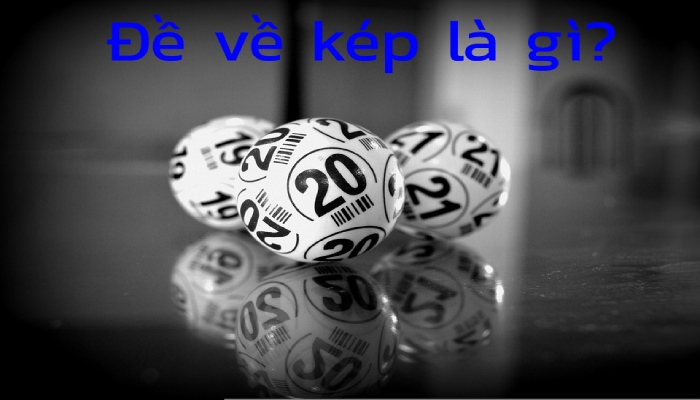 Đề về kép hôm sau đánh lô gì