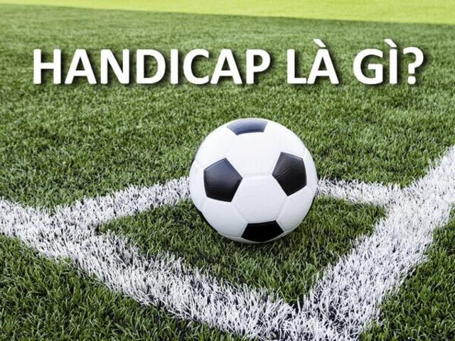 Chia sẻ thông tin kèo handicap là gì